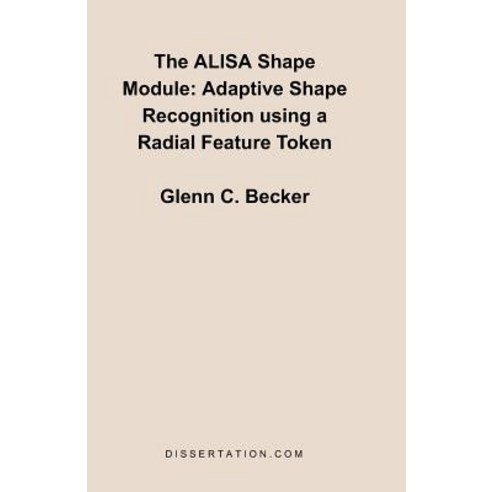 The Alisa Shape Module: Adaptive Shape Recognition Using a Radial Feature Token Paperback, Dissertation.com