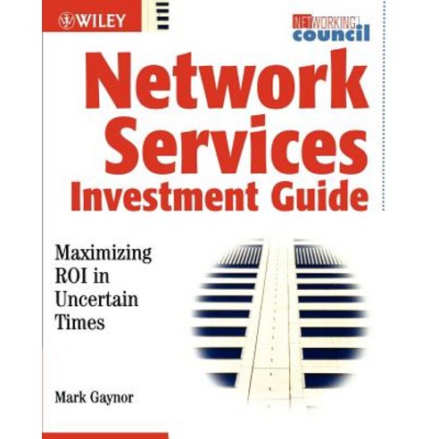 Network Services Investment Guide: Maximizing Roi in Uncertain Times Paperback, Wiley