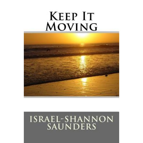 Keep It Moving Paperback, Createspace Independent Publishing Platform
