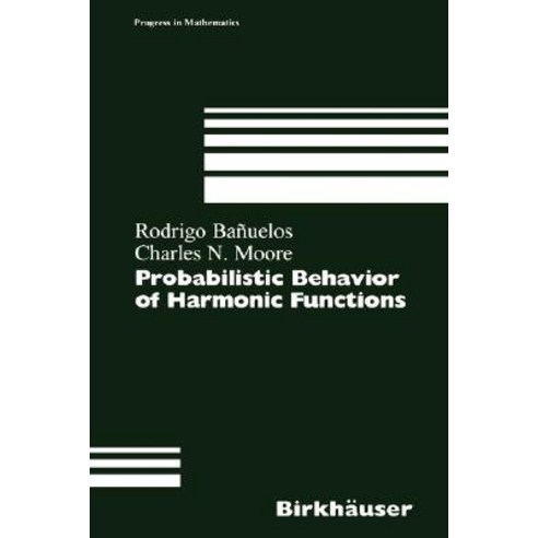 Probabilistic Behavior of Harmonic Functions Hardcover, Birkhauser