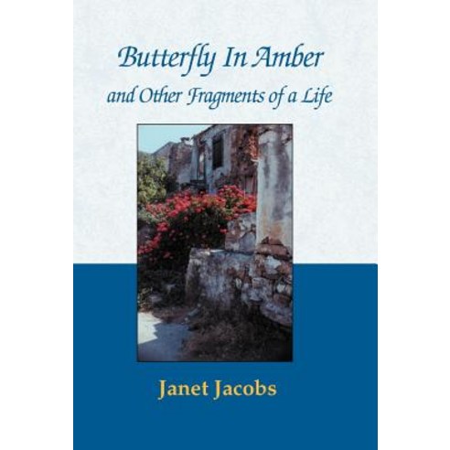 Butterfly in Amber and Other Fragments of a Life Hardcover, Xlibris Corporation