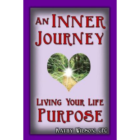 An Inner Journey: Living Your Life Purpose Paperback, Createspace Independent Publishing Platform
