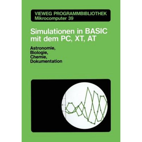 Simulationen in Basic Mit Dem IBM PC XT at: Astronomie Biologie Chemie Und Dokumentationen Paperback, Vieweg+teubner Verlag