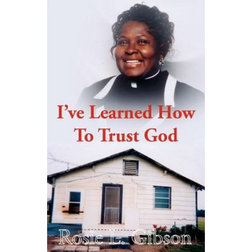 I''ve Learned How to Trust God Paperback, Authorhouse