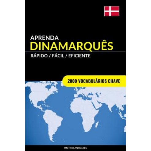 Aprenda Dinamarques - Rapido / Facil / Eficiente: 2000 Vocabularios Chave Paperback, Createspace Independent Publishing Platform