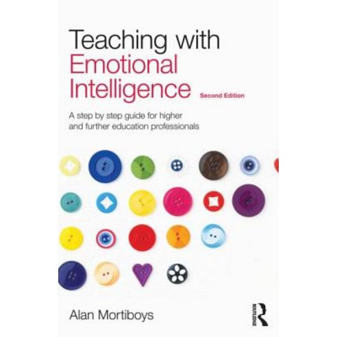 Teaching with Emotional Intelligence: A Step-By-Step Guide for Higher and Further Education Professionals Paperback, Routledge