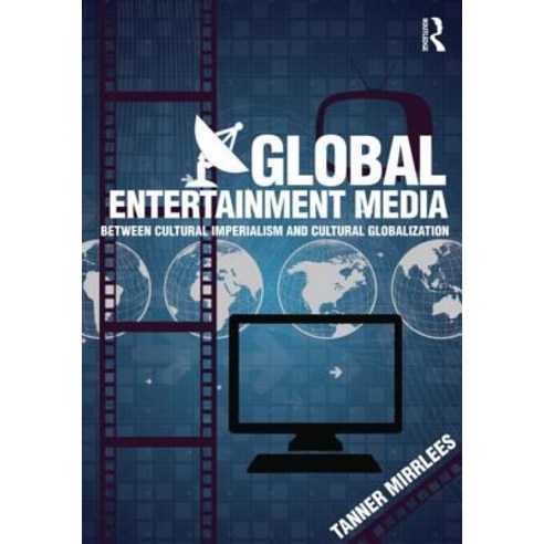Global Entertainment Media: Between Cultural Imperialism and Cultural Globalization Paperback, Routledge