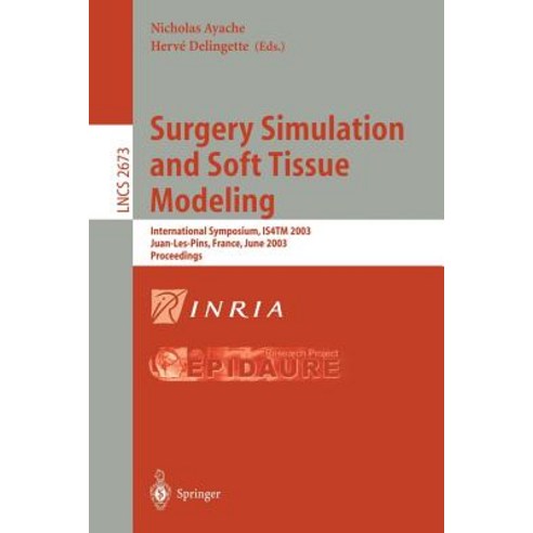 Surgery Simulation and Soft Tissue Modeling: International Symposium Is4tm 2003. Juan-Les-Pins France June 12-13 2003 Proceedings Paperback, Springer