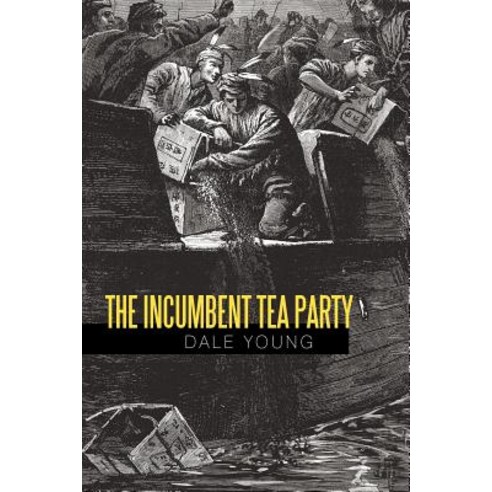 The Incumbent Tea Party Paperback, iUniverse