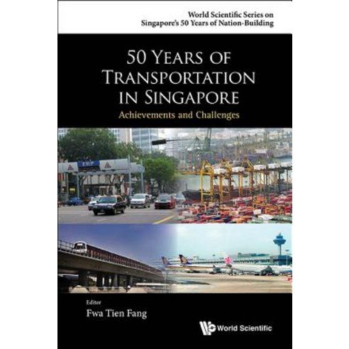 50 Years of Transportation in Singapore: Achievements and Challenges Hardcover, World Scientific Publishing Company