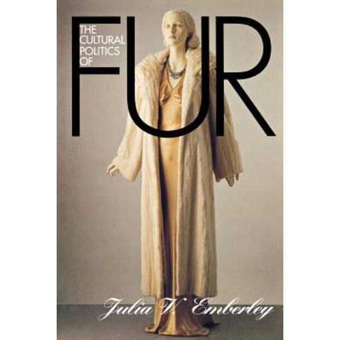 The Cultural Politics of Fur: Capitalist Development in Modern Europe Paperback, Cornell University Press