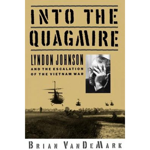 Into the Quagmire: Lyndon Johnson and the Escalation of the Vietnam War Paperback, Oxford University Press, USA