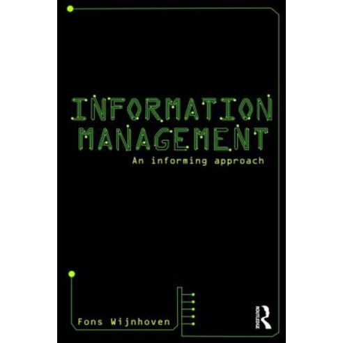 Information Management: An Informing Approach. Fons Wijnhoven Paperback, Routledge