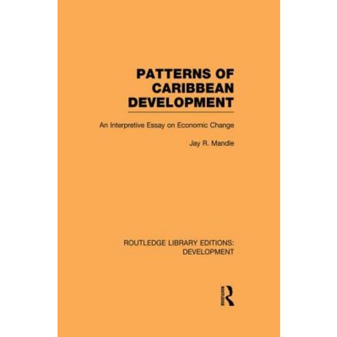 Patterns of Caribbean Development: An Interpretive Essay on Economic Change Paperback, Routledge