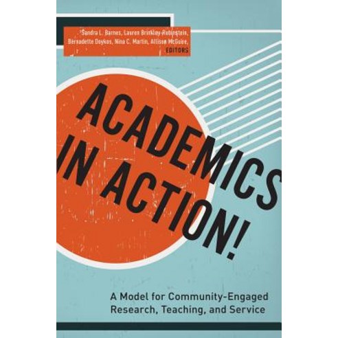 Academics in Action!: A Model for Community-Engaged Research Teaching and Service Hardcover, Fordham University Press