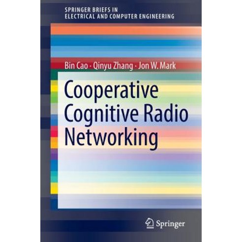 Cooperative Cognitive Radio Networking: System Model Enabling Techniques and Performance Paperback, Springer