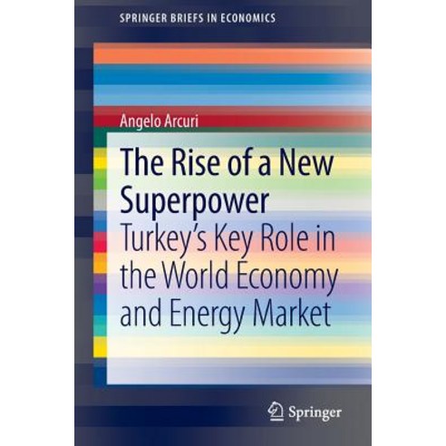 The Rise of a New Superpower: Turkey''s Key Role in the World Economy and Energy Market Paperback, Springer
