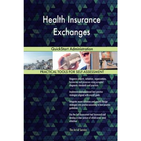 Health Insurance Exchanges: QuickStart Administration Paperback, Createspace Independent Publishing Platform