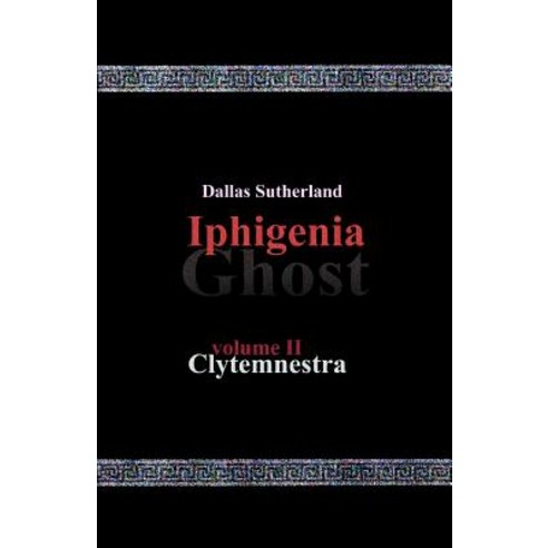 Iphigenia Ghost: Clytemnestra Paperback, Createspace Independent Publishing Platform