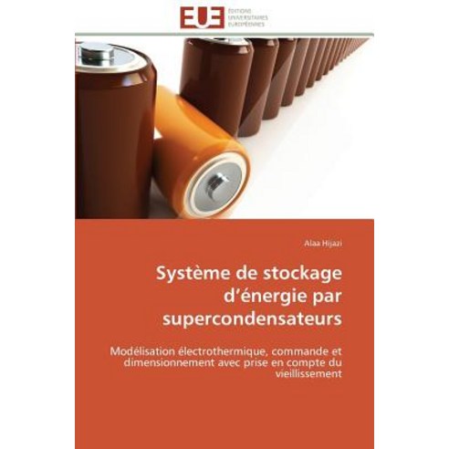 Systeme de Stockage D Energie Par Supercondensateurs = Systa]me de Stockage D A(c)Nergie Par Supercondensateurs Paperback, Univ Europeenne