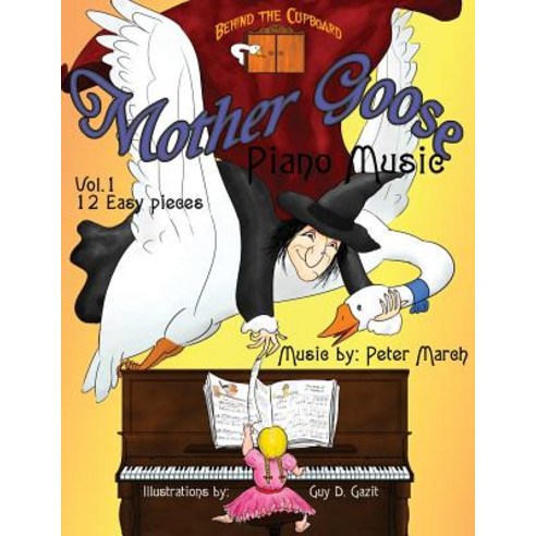 Mother Goose Piano Music: Volume 1 -Twelve Easy Pieces Paperback, Createspace Independent Publishing Platform