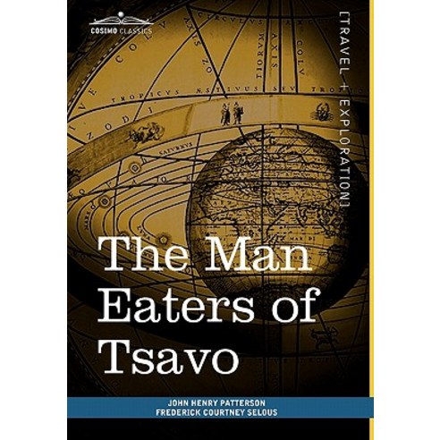 The Man Eaters of Tsavo: And Other East African Adventures Hardcover, Cosimo Classics