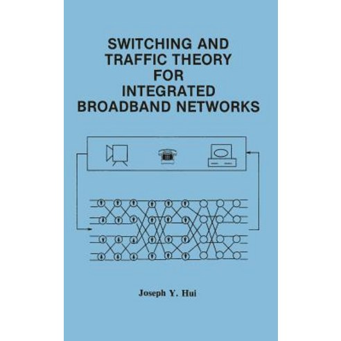 Switching and Traffic Theory for Integrated Broadband Networks Hardcover, Springer