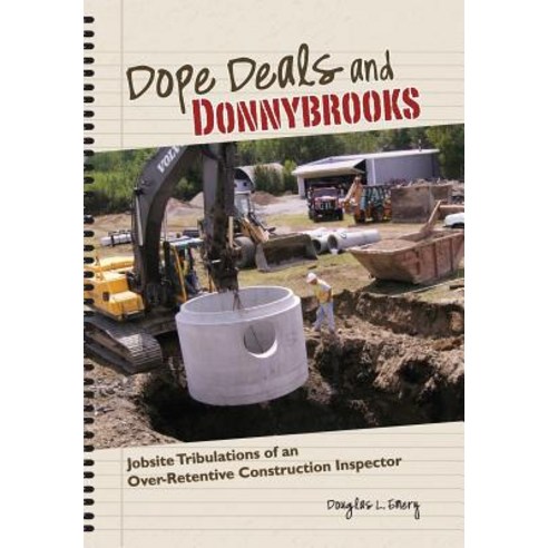 Dope Deals and Donnybrooks: Jobsite Tribulations of an Over-Retentive Construction Inspector Hardcover, Byron A. Race