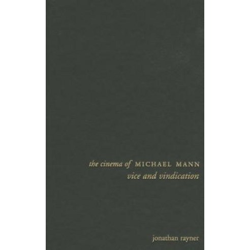 The Cinema of Michael Mann: Vice and Vindication Hardcover, Wallflower Press