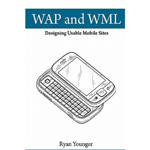 WAP and WML: Designing Usable Mobile Sites Paperback, Createspace