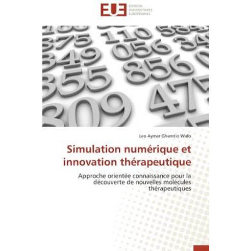 Simulation Numerique Et Innovation Therapeutique = Simulation Numa(c)Rique Et Innovation Tha(c)Rapeutique Paperback, Omniscriptum