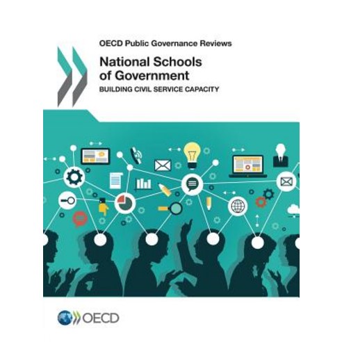 OECD Public Governance Reviews National Schools of Government: Building Civil Service Capacity Paperback, Org. for Economic Cooperation & Development