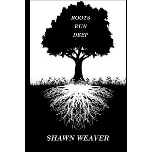 Roots Run Deep Paperback, Createspace Independent Publishing Platform