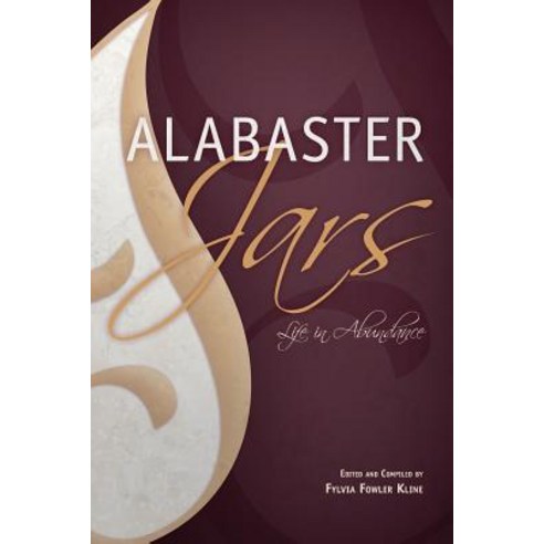 Alabaster Jars: Life in Abundance Paperback, Createspace Independent Publishing Platform