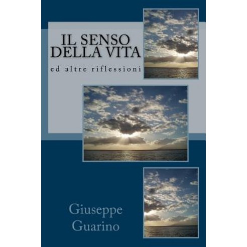 Il Senso Della Vita Ed Altre Riflessioni Paperback, Createspace Independent Publishing Platform