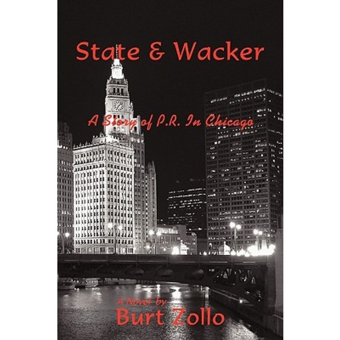 State & Wacker: A Story of P.R. in Chicago Paperback, iUniverse