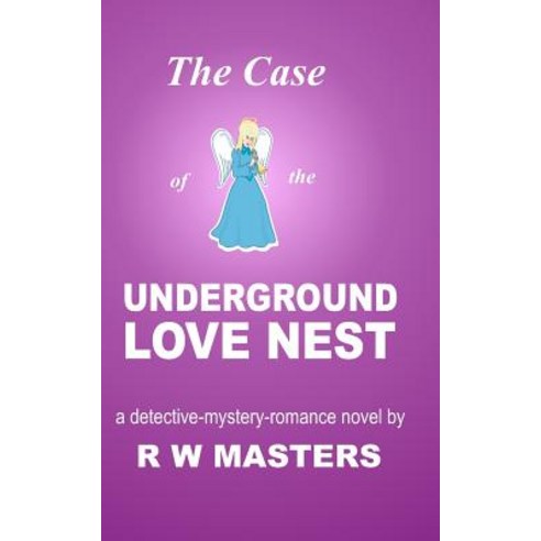 The Case of the Underground Love Nest: A Detective-Mystery-Romance Novel Paperback, Createspace