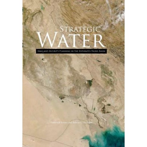 Strategic Water: Iraq and Security Planning in the Euphrates-Tigris Region Paperback, Military Bookshop