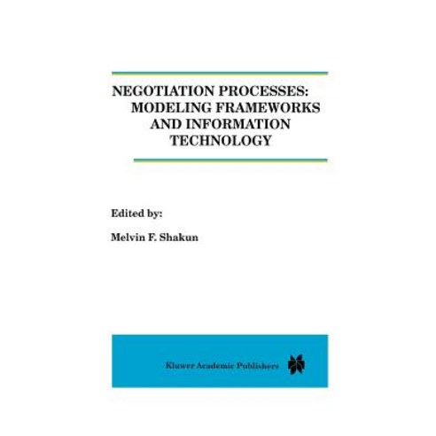 Negotiation Processes: Modeling Frameworks and Information Technology Paperback, Springer