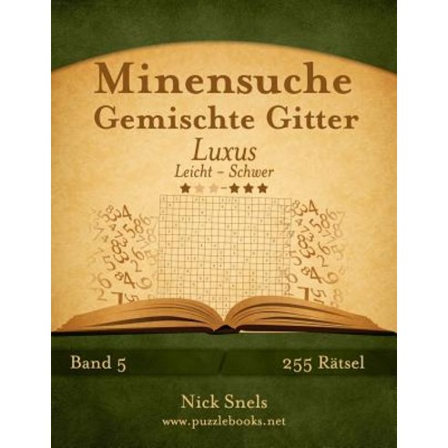 Minensuche Gemischte Gitter Luxus - Leicht Bis Schwer - Band 5 - 255 Ratsel Paperback, Createspace Independent Publishing Platform