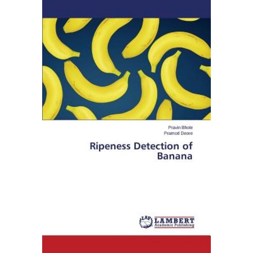 Ripeness Detection of Banana Paperback, LAP Lambert Academic Publishing