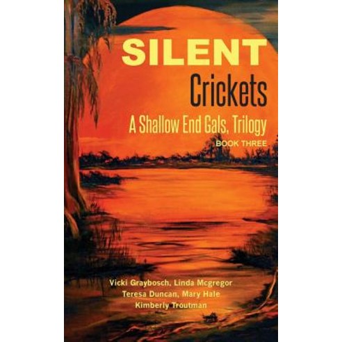 Silent Crickets: A Shallow End Gals Trilogy Book Three Paperback, Createspace Independent Publishing Platform