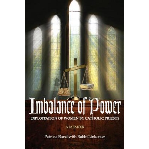 Imbalance of Power: Exploitation of Women by Catholic Priests Paperback, Createspace