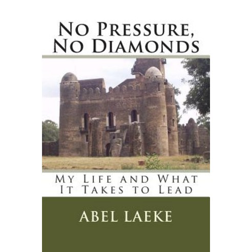 No Pressure No Diamonds: My Life and What It Takes to Lead Paperback, Createspace Independent Publishing Platform