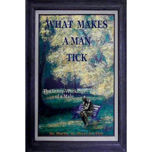 ?What Makes a Man Tick? the Inner-Workings of a Male? (Portuguese Version) Paperback, Createspace Independent Publishing Platform