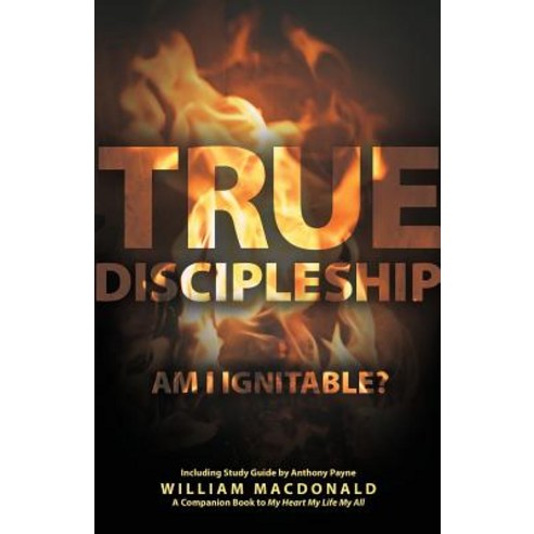 True Discipleship (with Study Guide): Am I Ignitable? Paperback, Gospel Folio Press