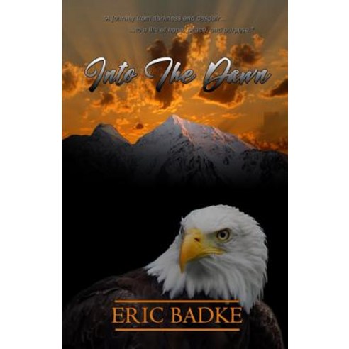 Into the Dawn: A Memoir of Eric Badke Paperback, Createspace Independent Publishing Platform