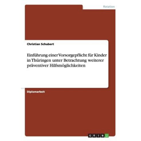 Einfuhrung Einer Vorsorgepflicht Fur Kinder in Thuringen Unter Betrachtung Weiterer Praventiver Hilfsmoglichkeiten Paperback, Grin Publishing