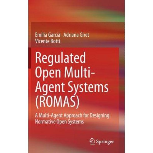 Regulated Open Multi-Agent Systems (Romas): A Multi-Agent Approach for Designing Normative Open Systems Hardcover, Springer