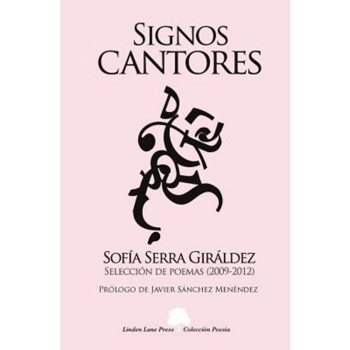 Signos Cantores. Seleccion de Poemas (2009-2012): Seleccion de Poemas Paperback, Createspace Independent Publishing Platform